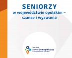 Seniorzy w województwie opolskim – szanse i wyzwania – Publikacja Urzędu Marszałkowskiego Województwa Opolskiego Foto